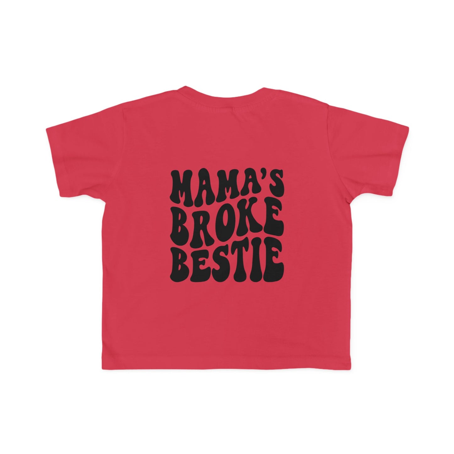 Mama's Broke Bestie Toddler Tee | MORE COLORS