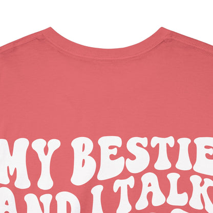 My Bestie and I Talk S**t About You Tee | MORE COLORS
