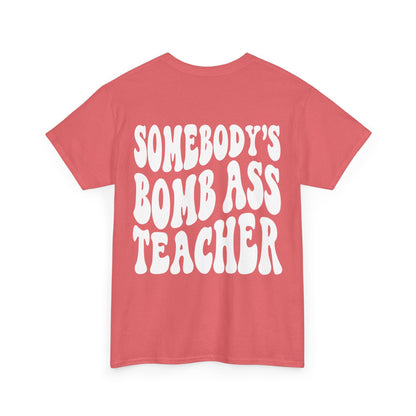 Somebody's Bomb Ass Teacher Tee | MORE COLORS