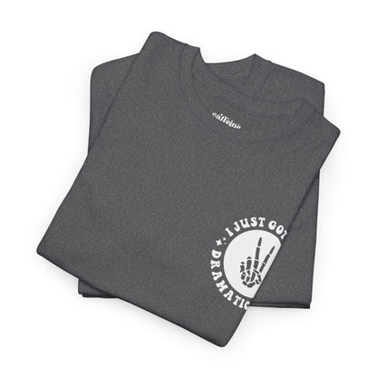 Just Gotta Be Dramatic First Tee | MORE COLORS
