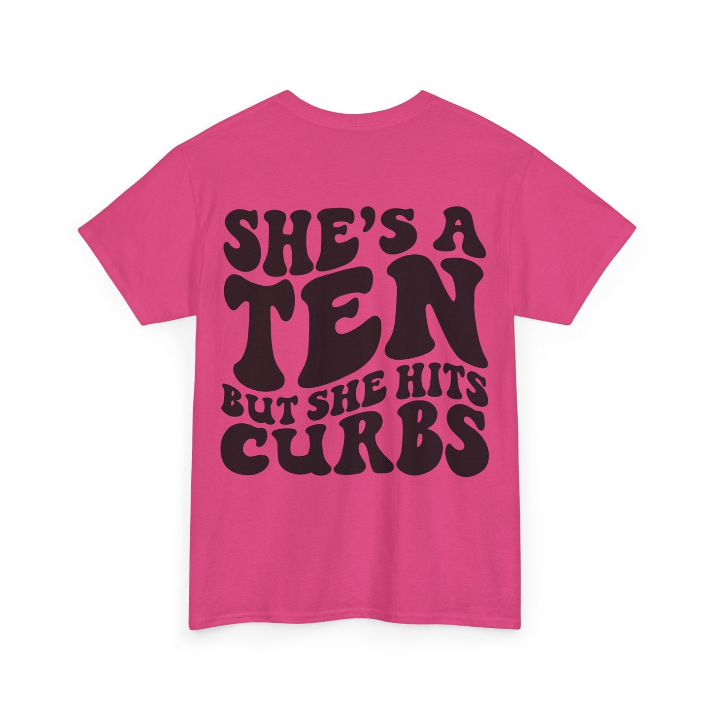 She's A Ten But Hits Curbs Tee | MORE COLORS