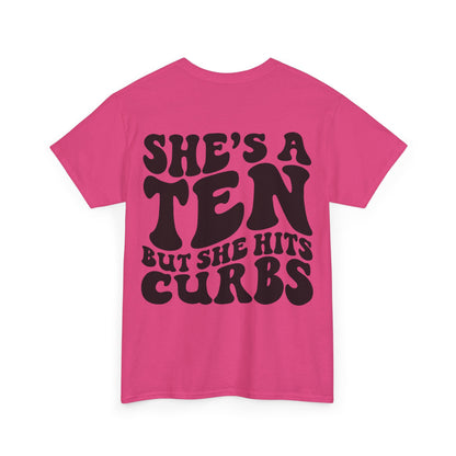 She's A Ten But Hits Curbs Tee | MORE COLORS