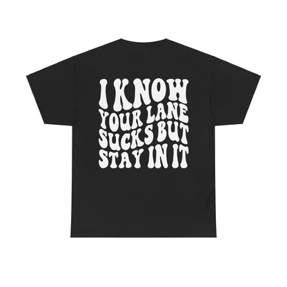 I Know Your Lane Sucks Tee | MORE COLORS
