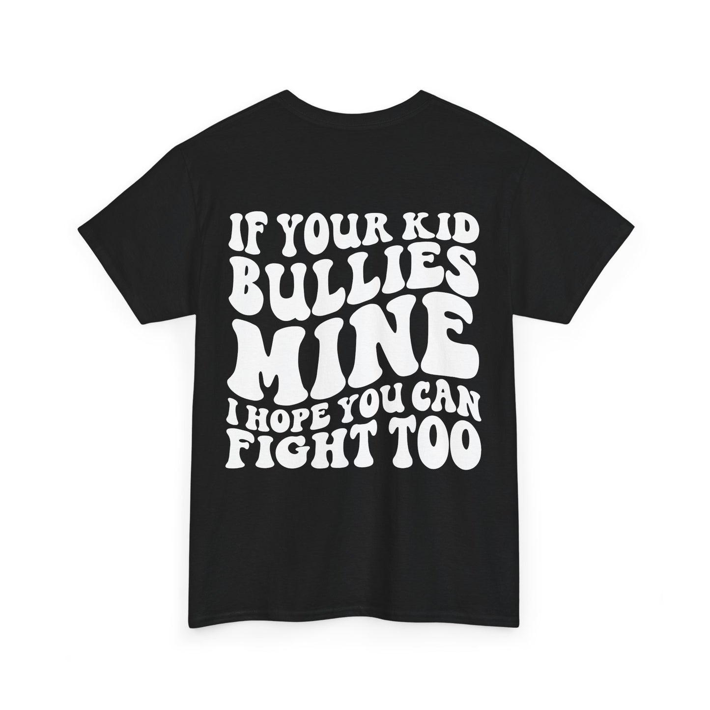 If You Kid Bullies Mine Tee | MORE COLORS