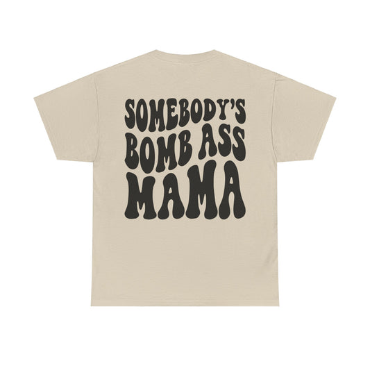 Somebody's Bomb Ass Mama Tee | MORE COLORS
