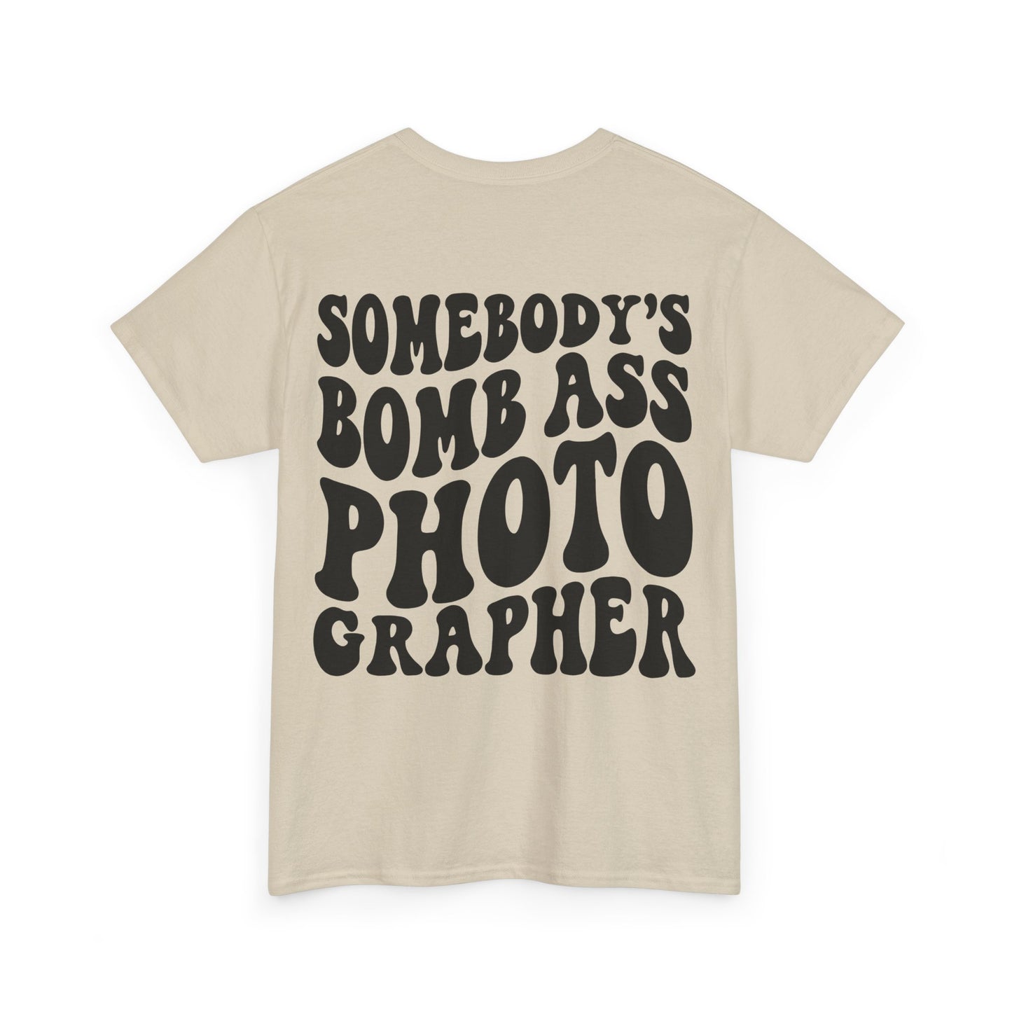 Somebody's Bomb Ass Photographer Tee | MORE COLORS