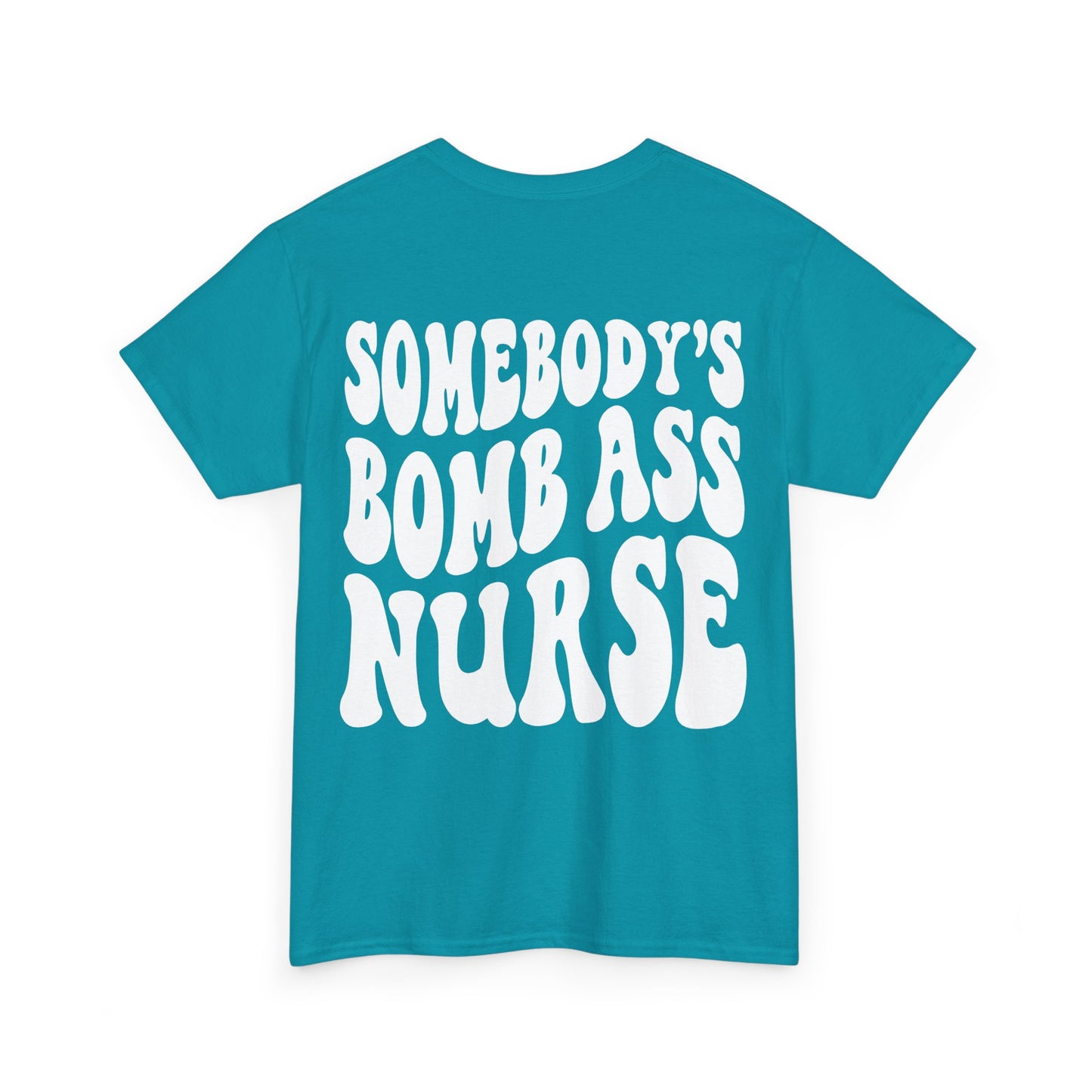 Somebody's Bomb Ass Nurse Tee | MORE COLORS