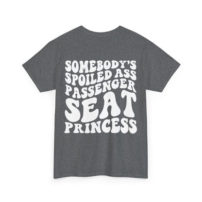 Spoiled Ass Passenger Seat Princess Tee | MORE COLORS