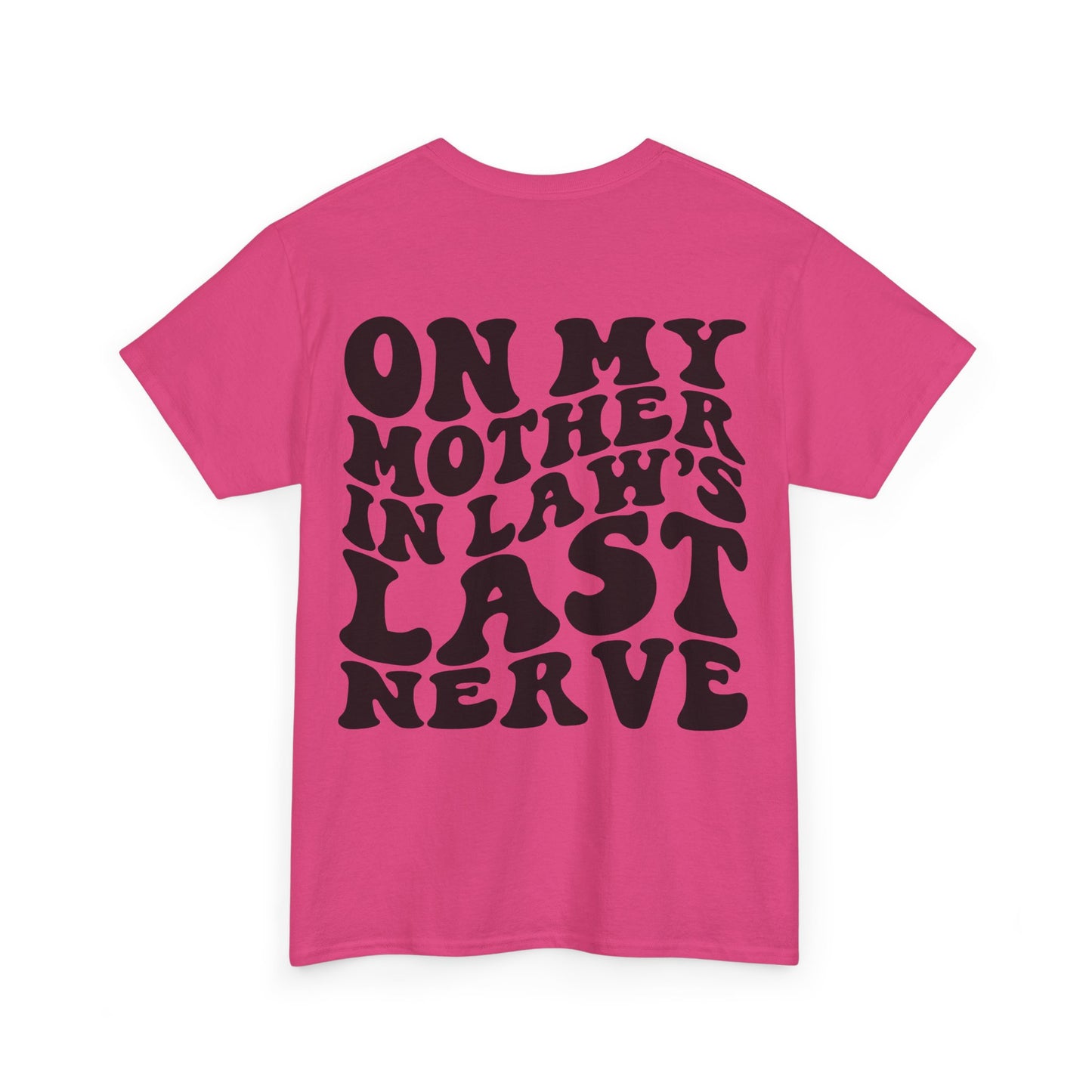 On My Mother In Law's Last Nerve Tee | MORE COLORS