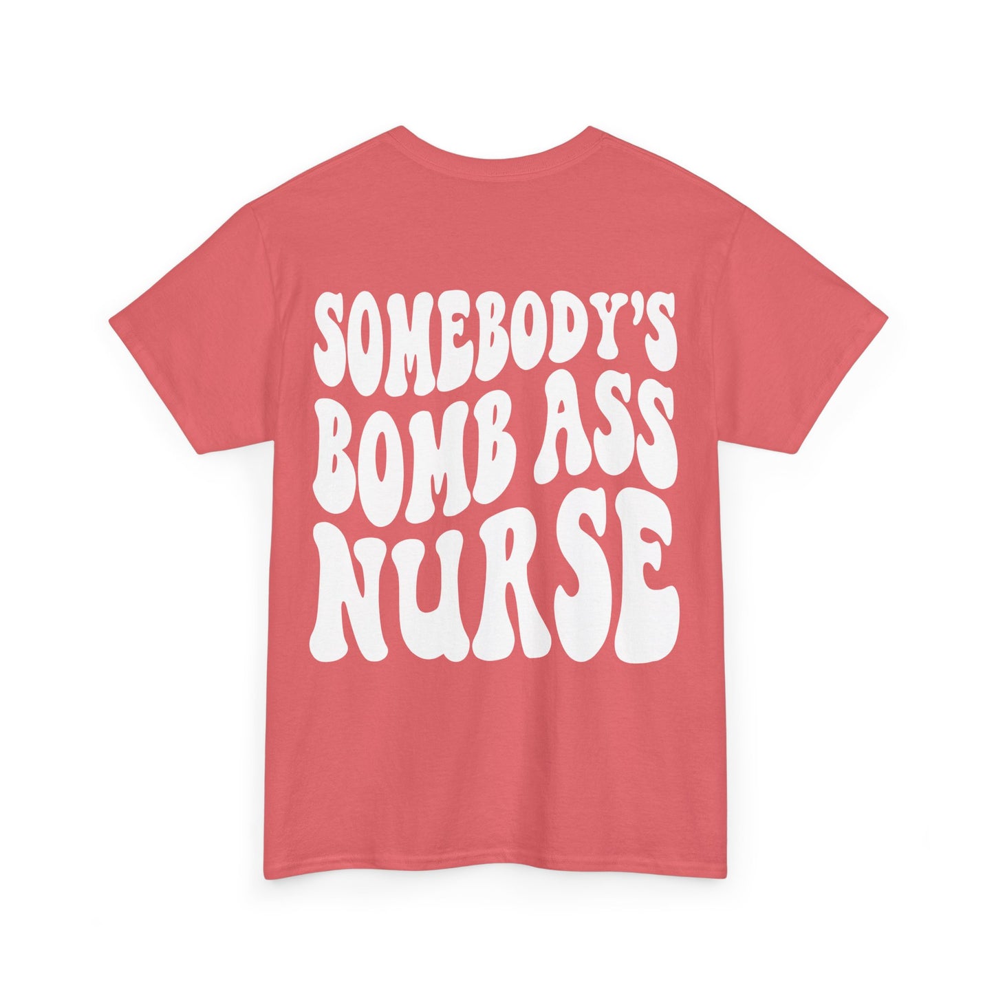 Somebody's Bomb Ass Nurse Tee | MORE COLORS