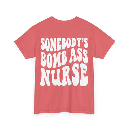 Somebody's Bomb Ass Nurse Tee | MORE COLORS