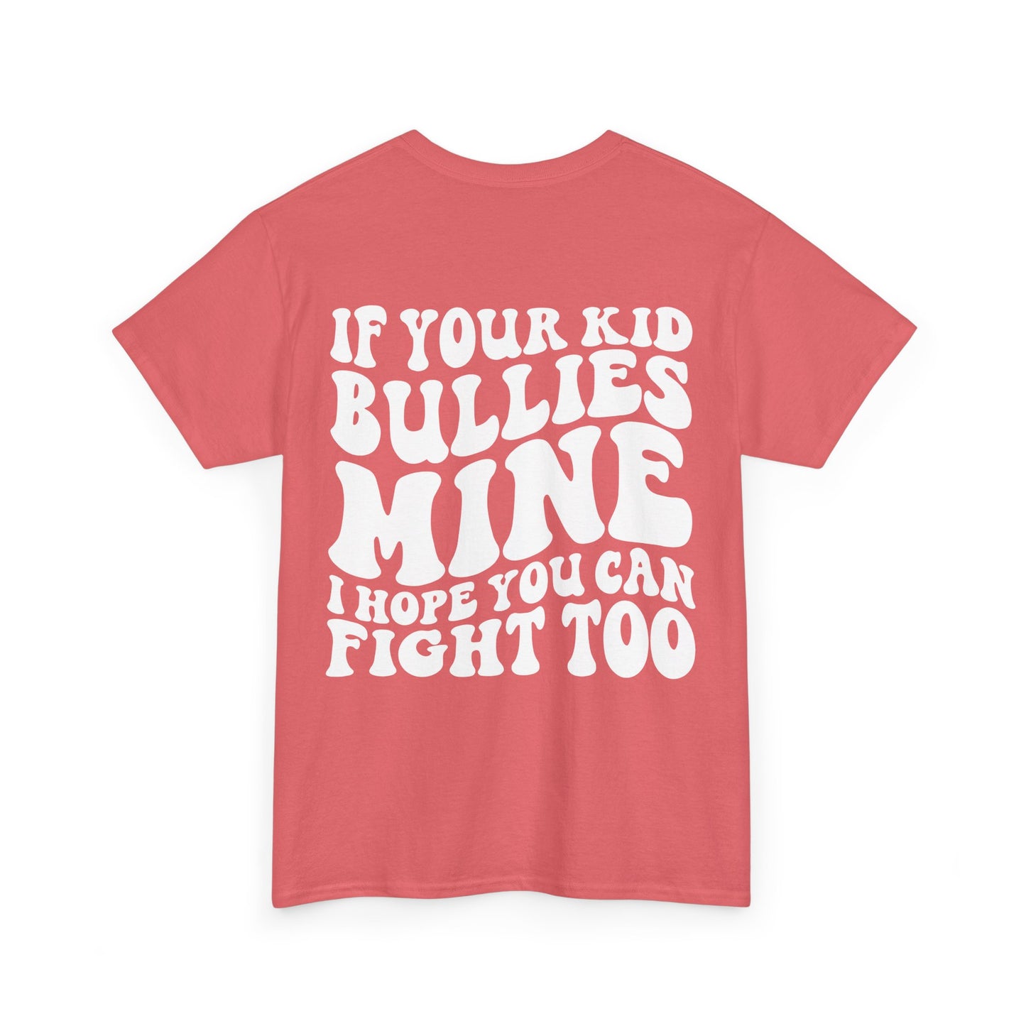 If You Kid Bullies Mine Tee | MORE COLORS