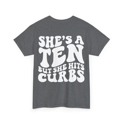 She's A Ten But Hits Curbs Tee | MORE COLORS