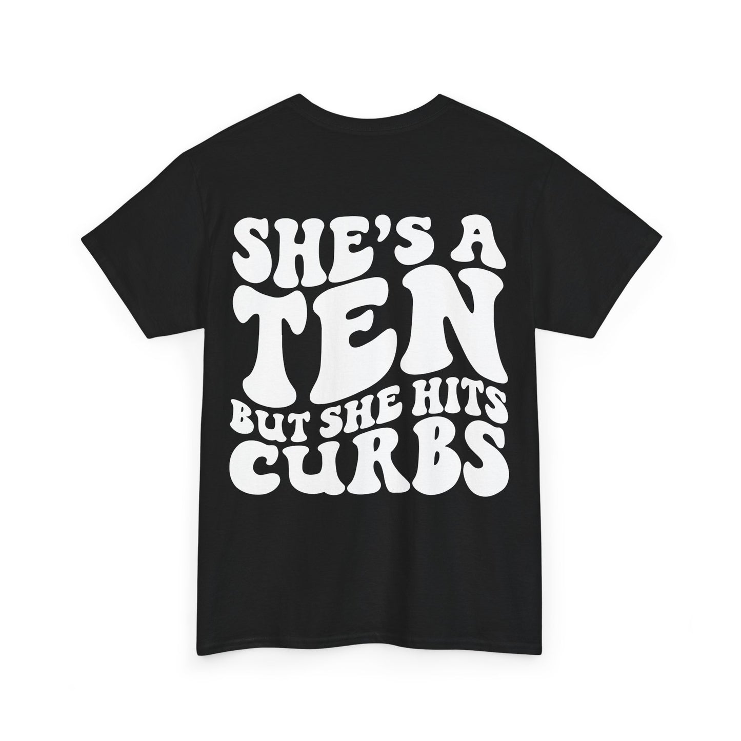 She's A Ten But Hits Curbs Tee | MORE COLORS