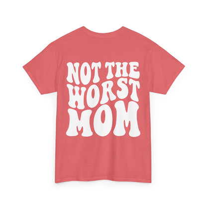 Not The Worst Mom Tee