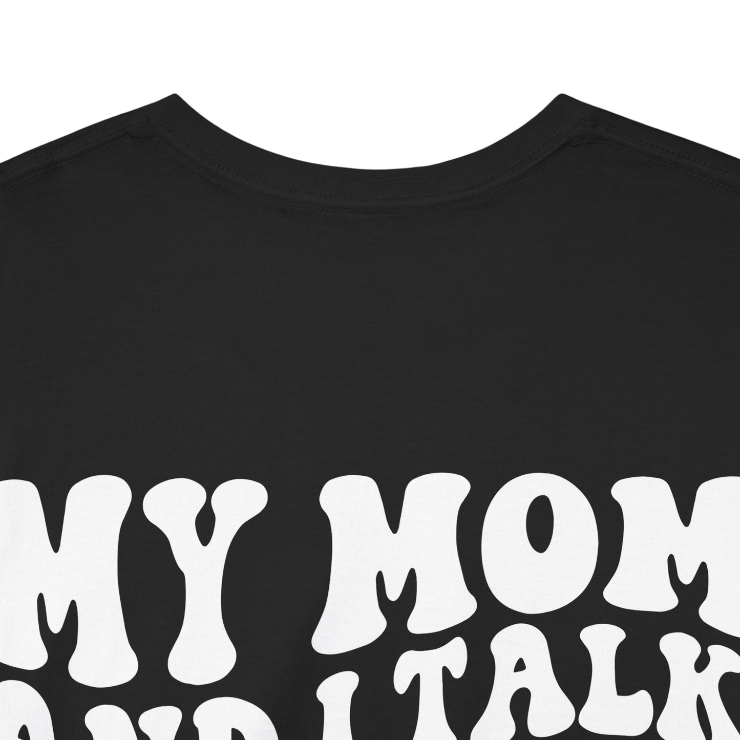 My Mom and I Talk S**t About You Tee | MORE COLORS
