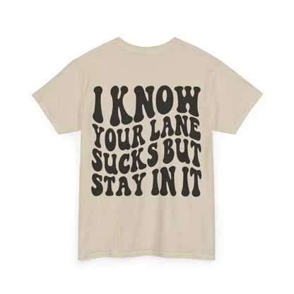 I Know Your Lane Sucks Tee | MORE COLORS