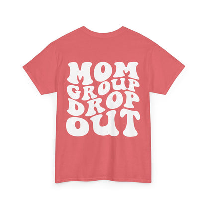 Mom Group Drop Out Tee | MORE COLORS