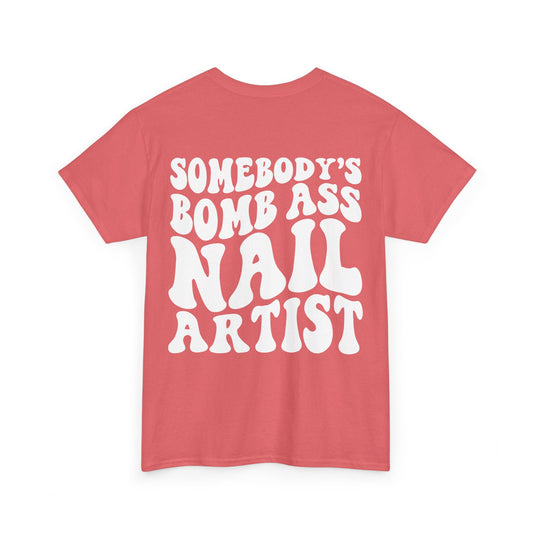 Somebody's Bomb Ass Nail Artist Tee | MORE COLORS
