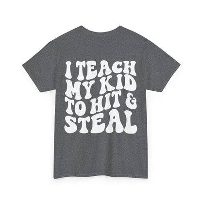 I Teach My Kids To Hit and Steal Tee | MORE COLORS