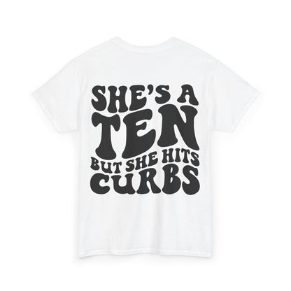 She's A Ten But Hits Curbs Tee | MORE COLORS