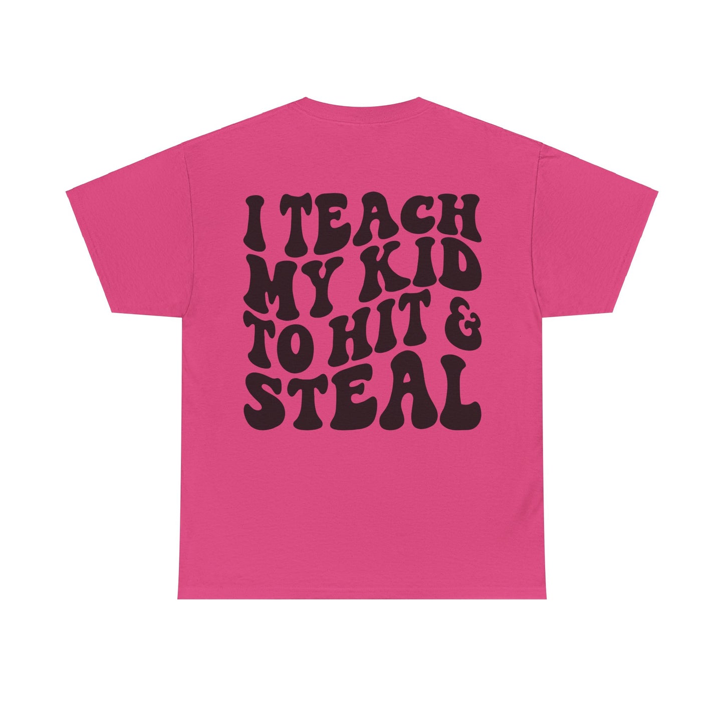 I Teach My Kids To Hit and Steal Tee | MORE COLORS