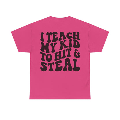 I Teach My Kids To Hit and Steal Tee | MORE COLORS