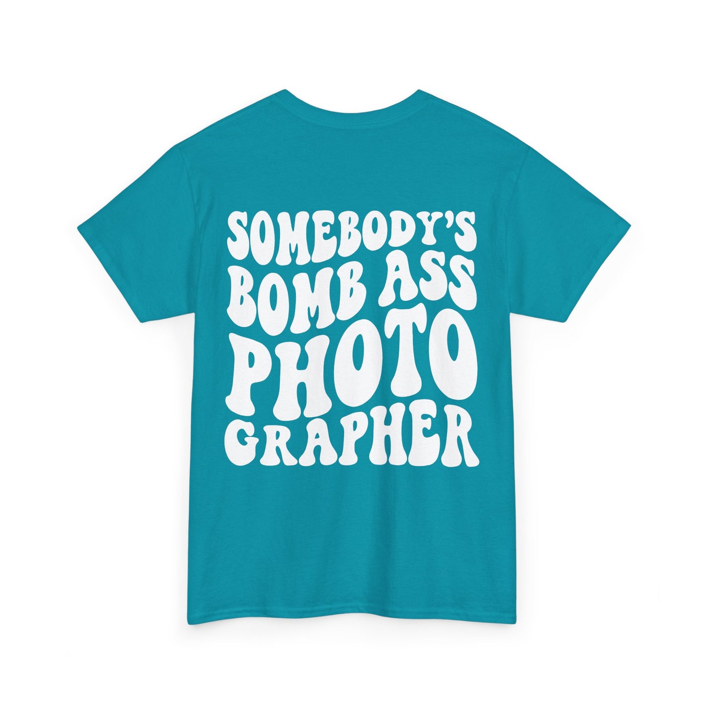 Somebody's Bomb Ass Photographer Tee | MORE COLORS