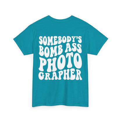 Somebody's Bomb Ass Photographer Tee | MORE COLORS
