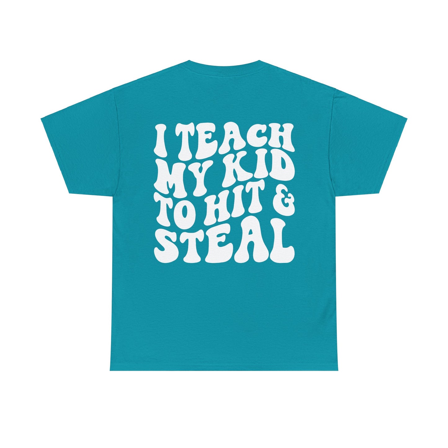 I Teach My Kids To Hit and Steal Tee | MORE COLORS