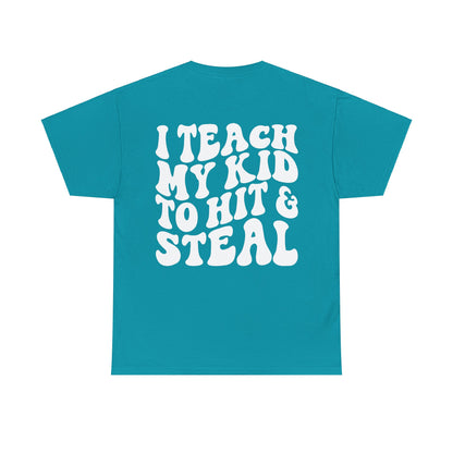 I Teach My Kids To Hit and Steal Tee | MORE COLORS