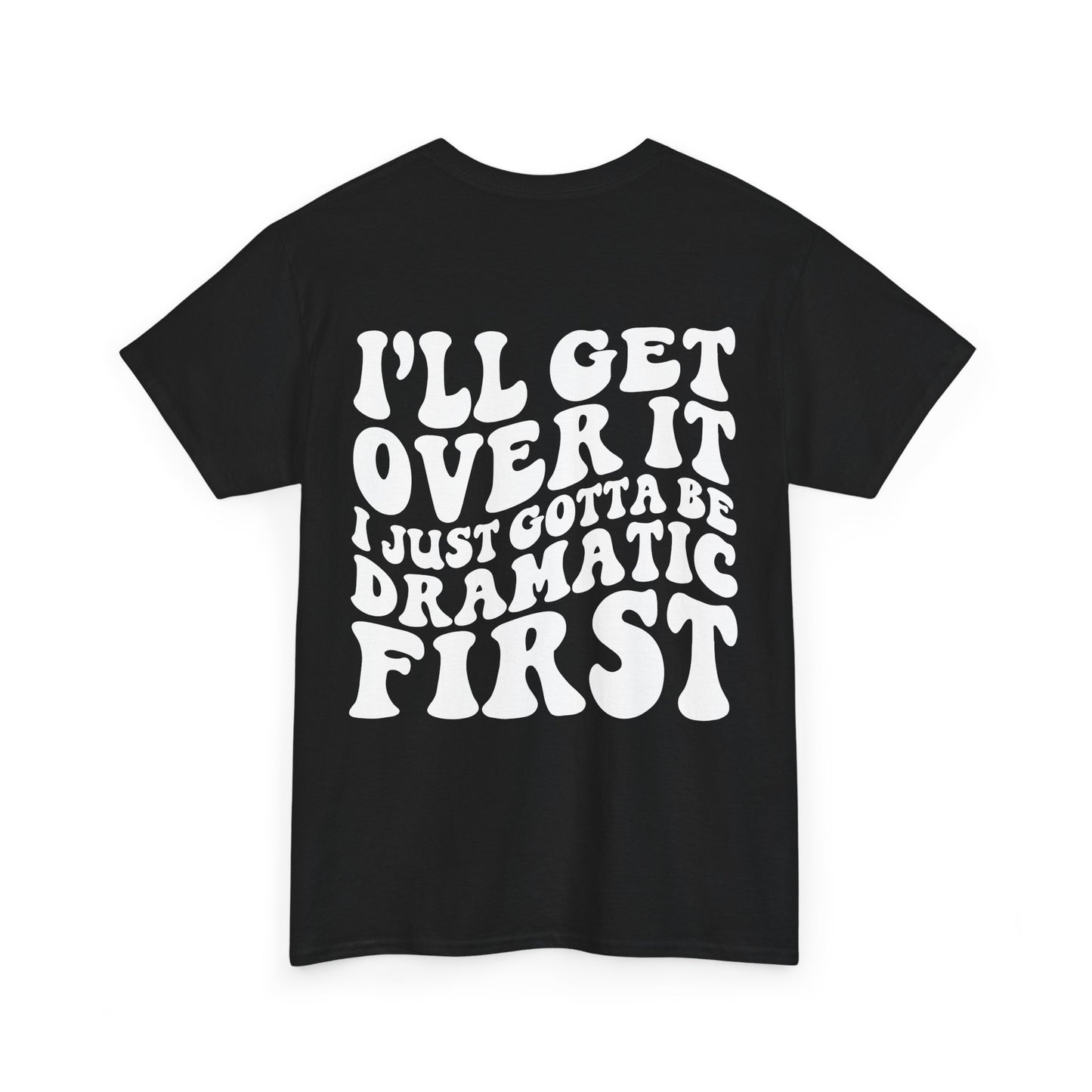 Just Gotta Be Dramatic First Tee | MORE COLORS