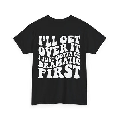 Just Gotta Be Dramatic First Tee | MORE COLORS