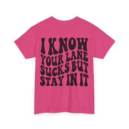 I Know Your Lane Sucks Tee | MORE COLORS