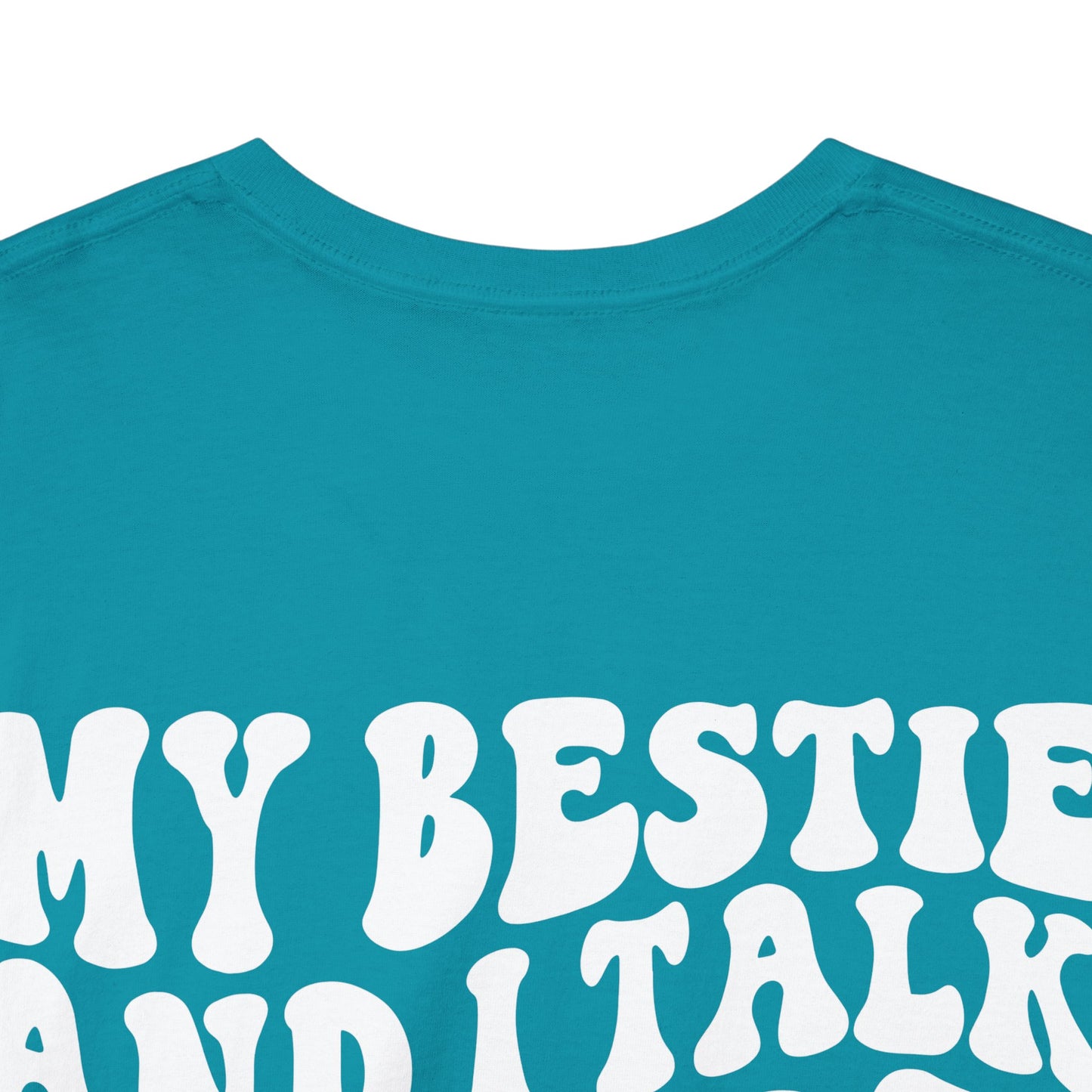 My Bestie and I Talk S**t About You Tee | MORE COLORS