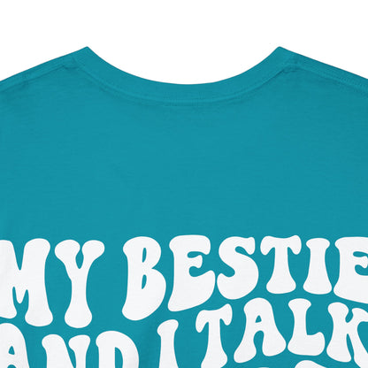 My Bestie and I Talk S**t About You Tee | MORE COLORS