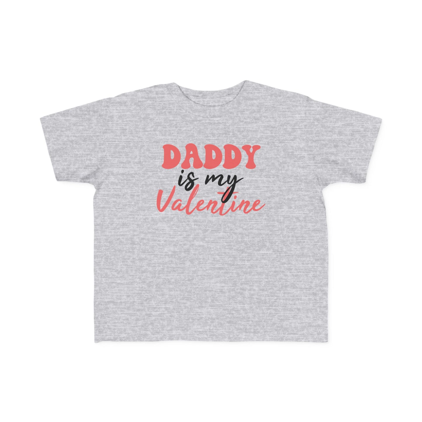 Daddy Is My Valentine Toddler Tee | MORE COLORS