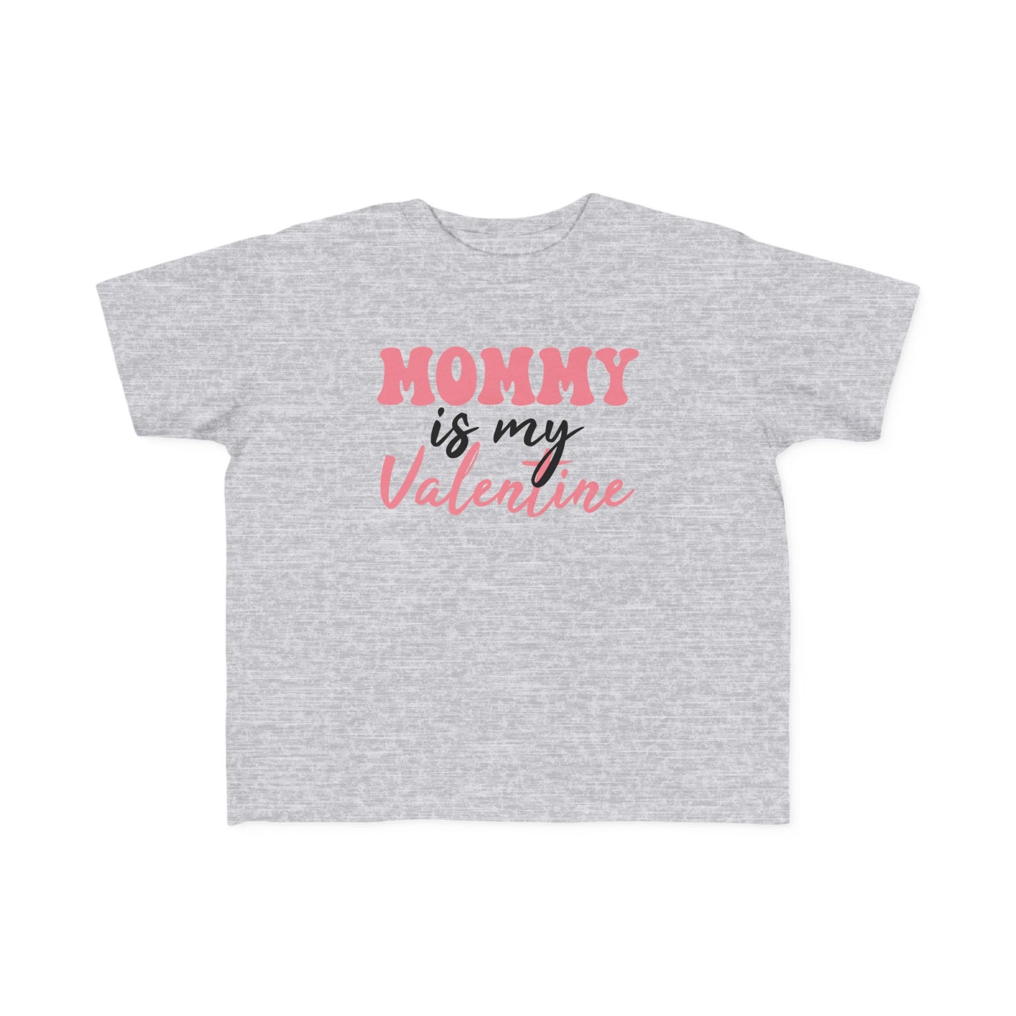 Mommy Is My Valentine Toddler Tee | MORE COLORS