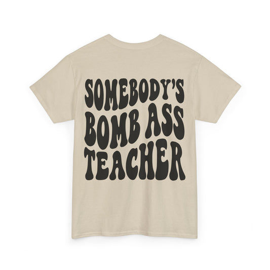 Somebody's Bomb Ass Teacher Tee | MORE COLORS
