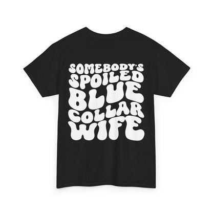 Somebody's Spoiled Blue Collar Wife Tee | MORE COLORS