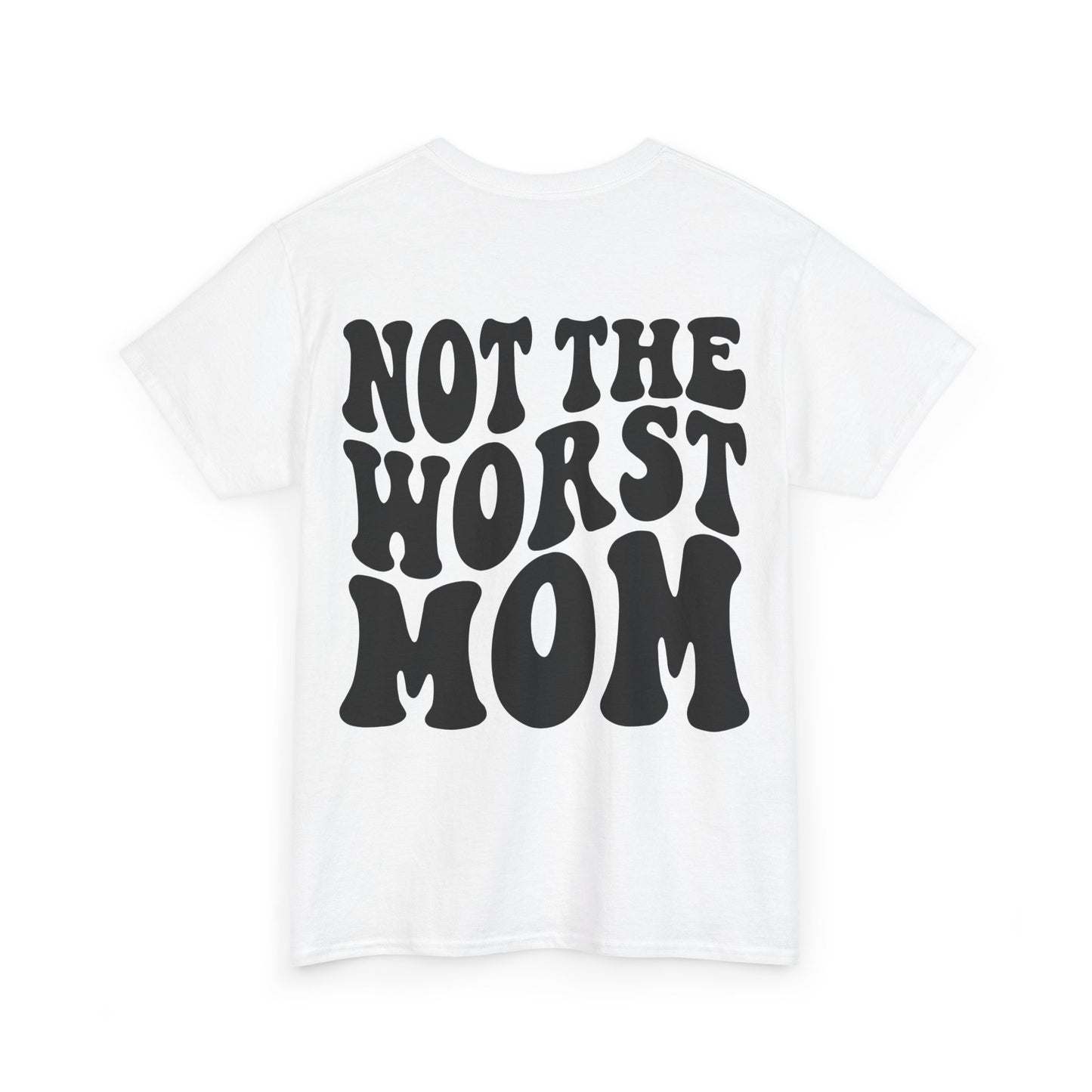 Not The Worst Mom Tee