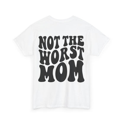 Not The Worst Mom Tee