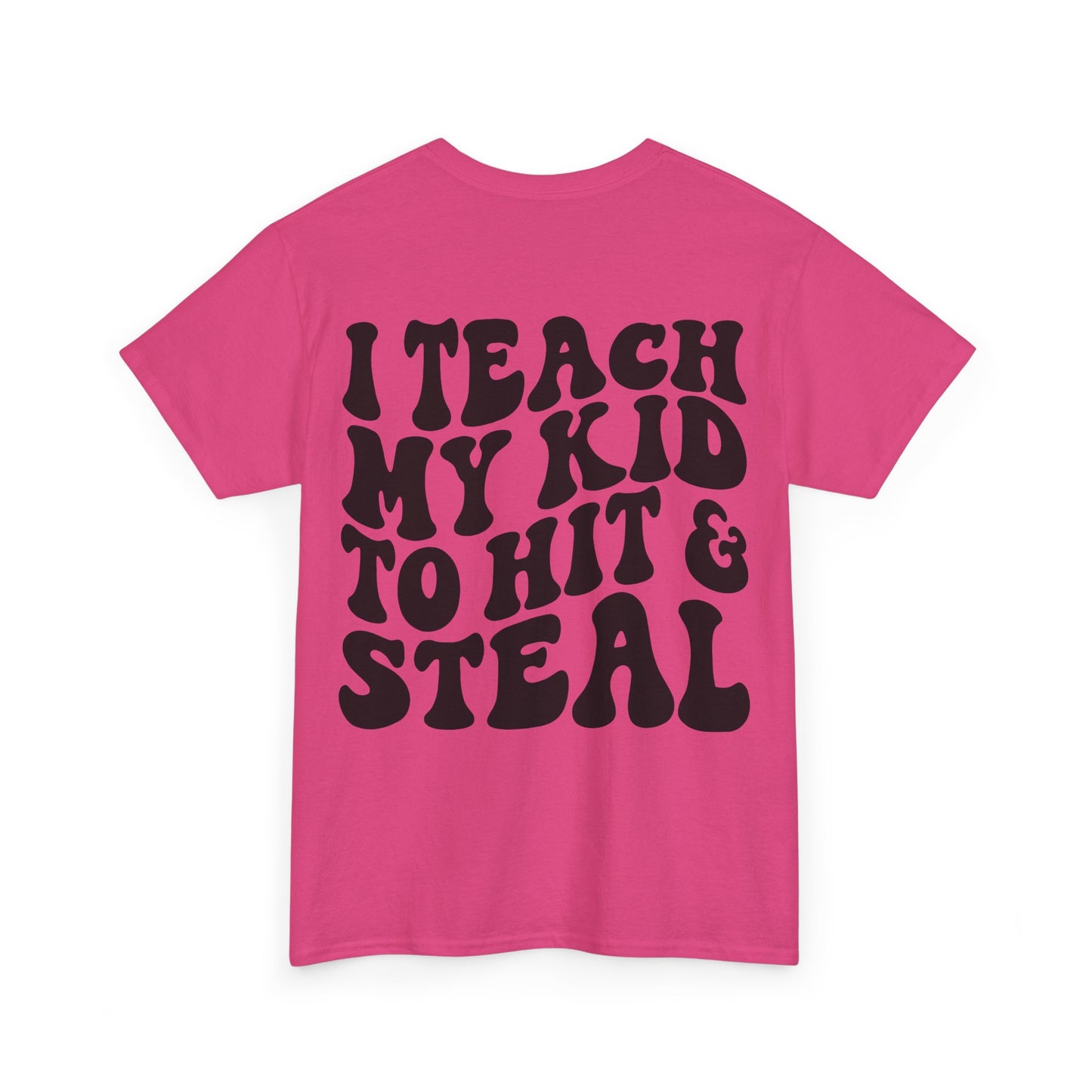 I Teach My Kids To Hit and Steal Tee | MORE COLORS