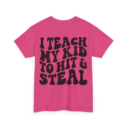 I Teach My Kids To Hit and Steal Tee | MORE COLORS