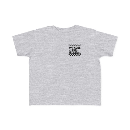 Too Cool For Preschool Toddler Tee | MORE COLORS