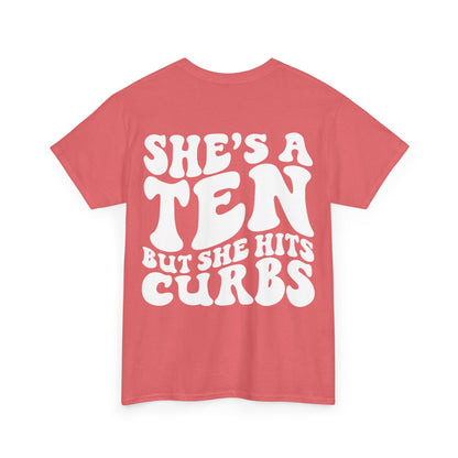 She's A Ten But Hits Curbs Tee | MORE COLORS