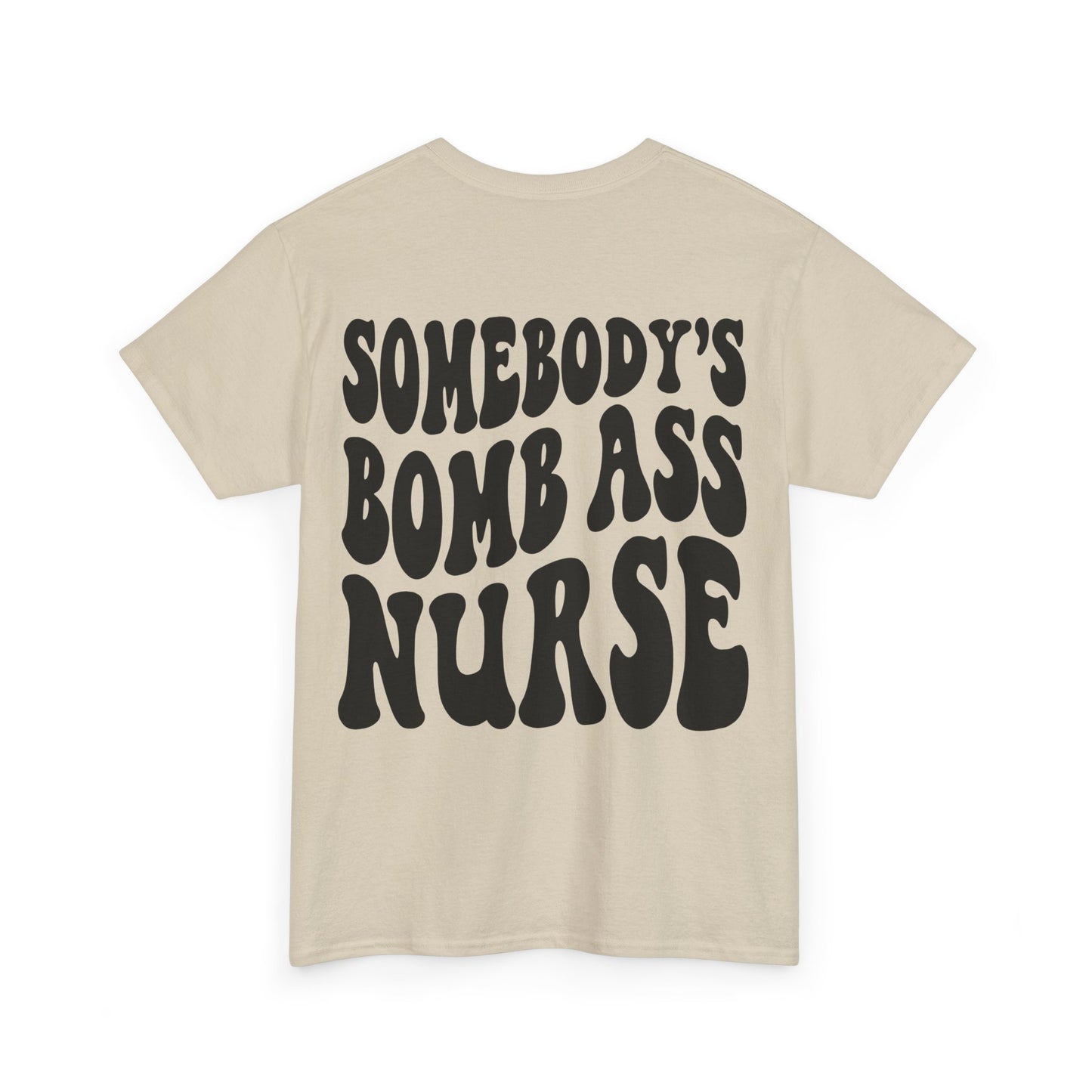 Somebody's Bomb Ass Nurse Tee | MORE COLORS