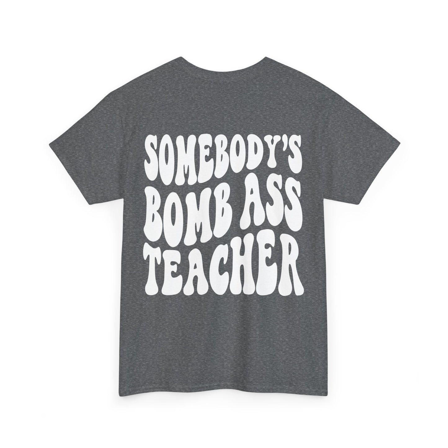 Somebody's Bomb Ass Teacher Tee | MORE COLORS