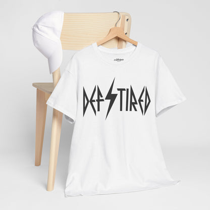 Def Tired Tee | MORE COLORS AVAILABLE