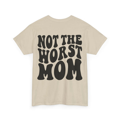 Not The Worst Mom Tee